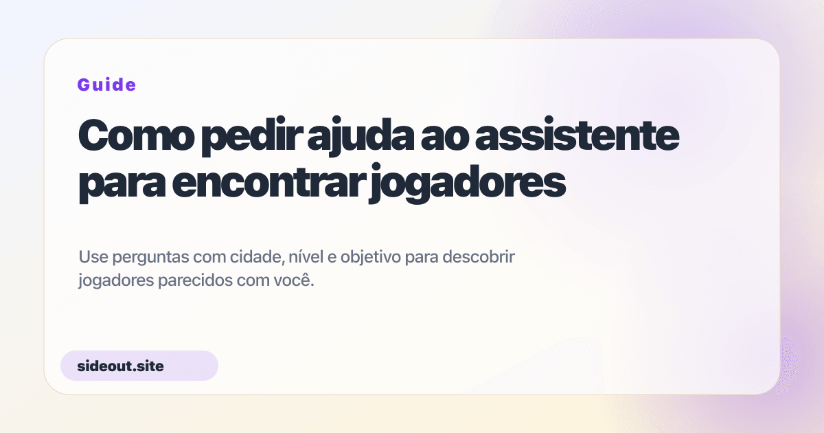 Como pedir ajuda ao assistente para encontrar jogadores — Sideout