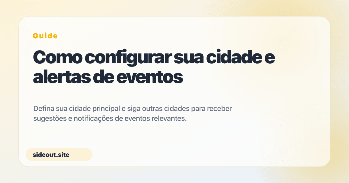 Como configurar sua cidade e alertas de eventos — Sideout
