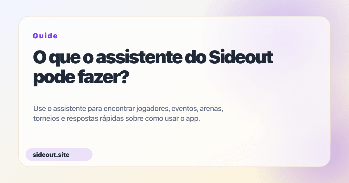 O que o assistente do Sideout pode fazer? — Sideout