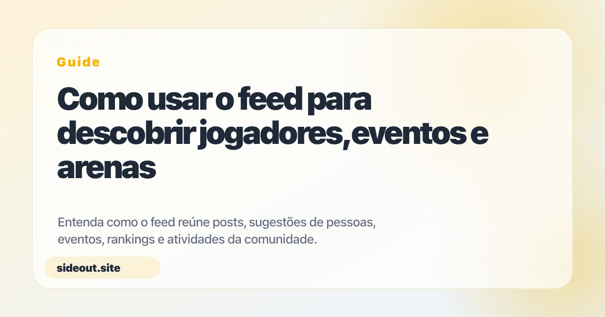Como usar o feed para descobrir jogadores, eventos e arenas — Sideout